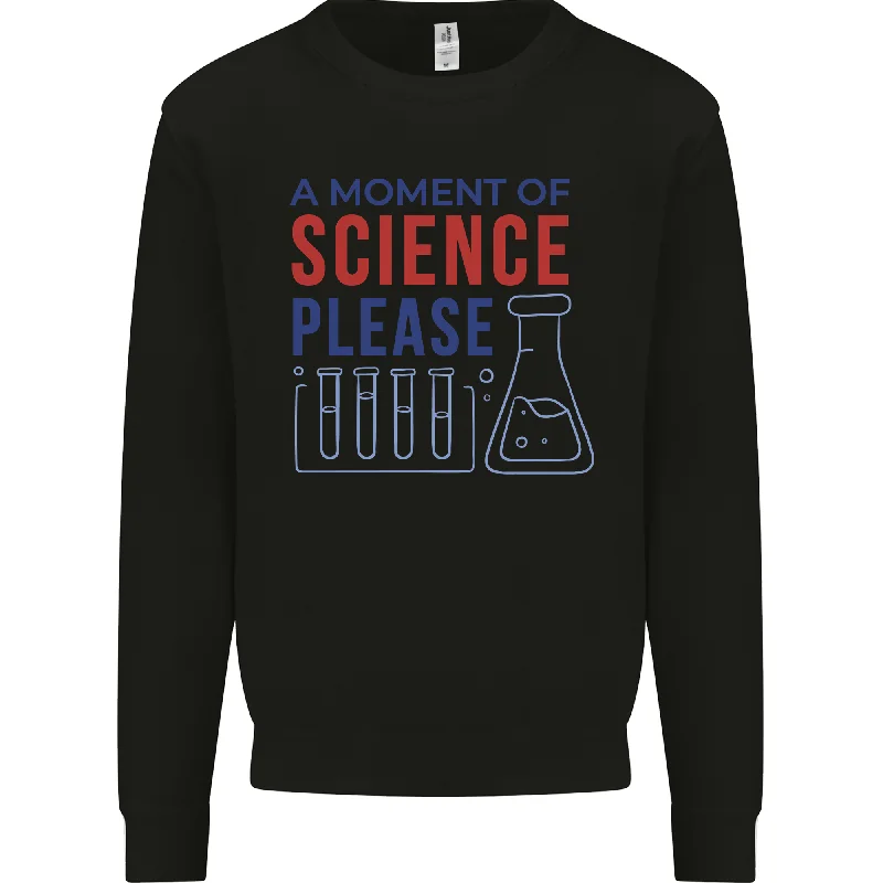 A Moment of Science Please Funny Chemistry Mens Sweatshirt Jumper